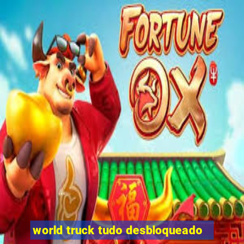 world truck tudo desbloqueado